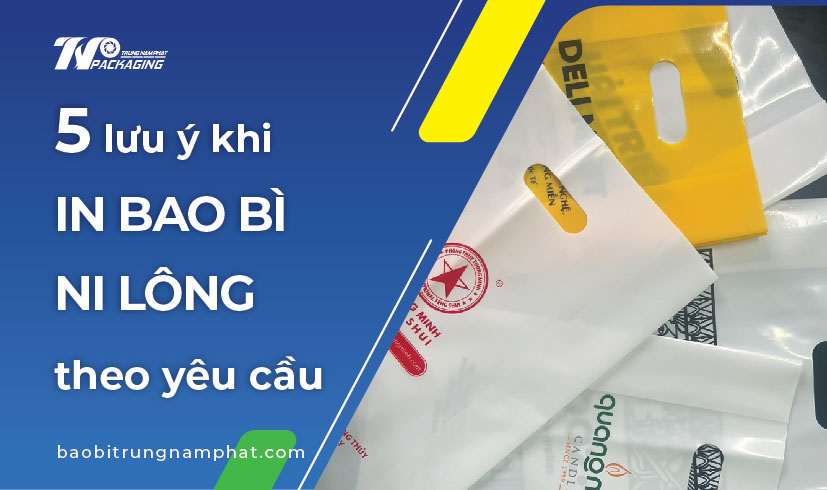 5 lưu ý khi in bao bì ni lông theo yêu cầu