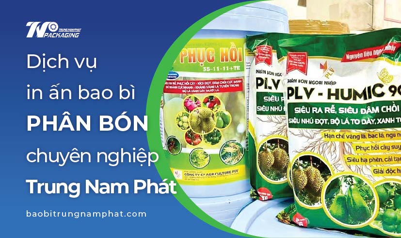 Dịch vụ in ấn bao bì phân bón chuyên nghiệp Trung Nam Phát